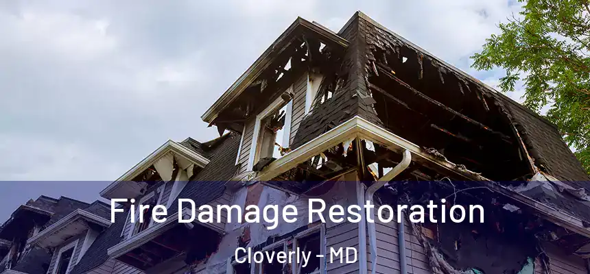 Fire Damage Restoration Cloverly - MD