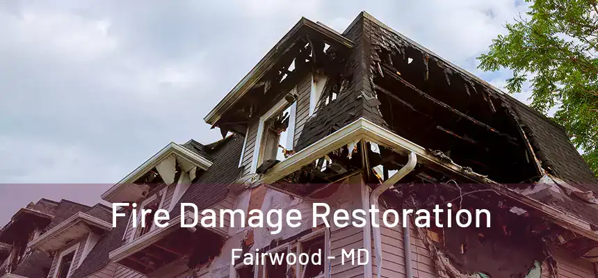  Fire Damage Restoration Fairwood - MD