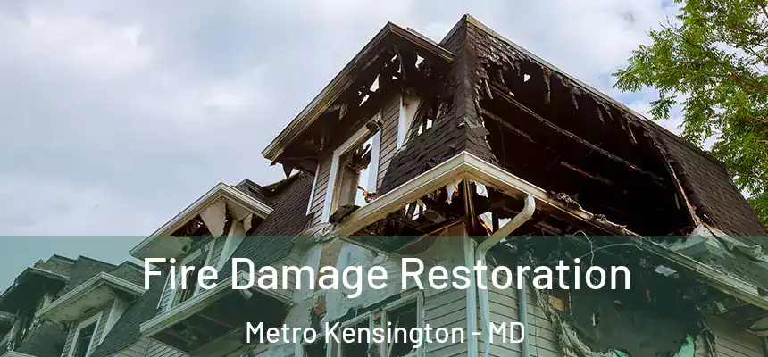 Fire Damage Restoration Metro Kensington - MD
