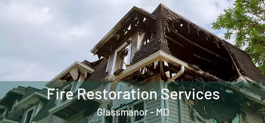  Fire Restoration Services Glassmanor - MD