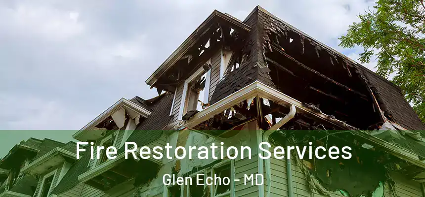 Fire Restoration Services Glen Echo - MD