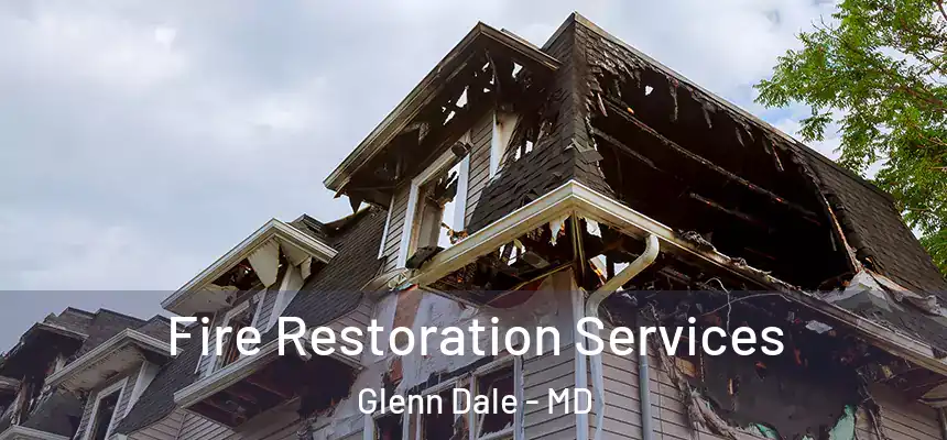  Fire Restoration Services Glenn Dale - MD