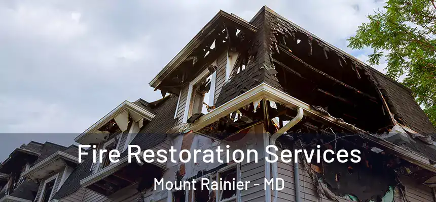 Fire Restoration Services Mount Rainier - MD