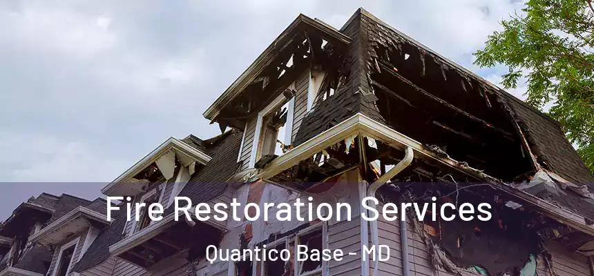 Fire Restoration Services Quantico Base - MD
