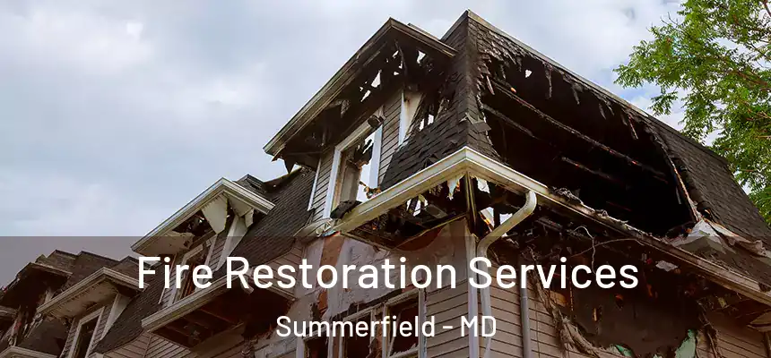  Fire Restoration Services Summerfield - MD