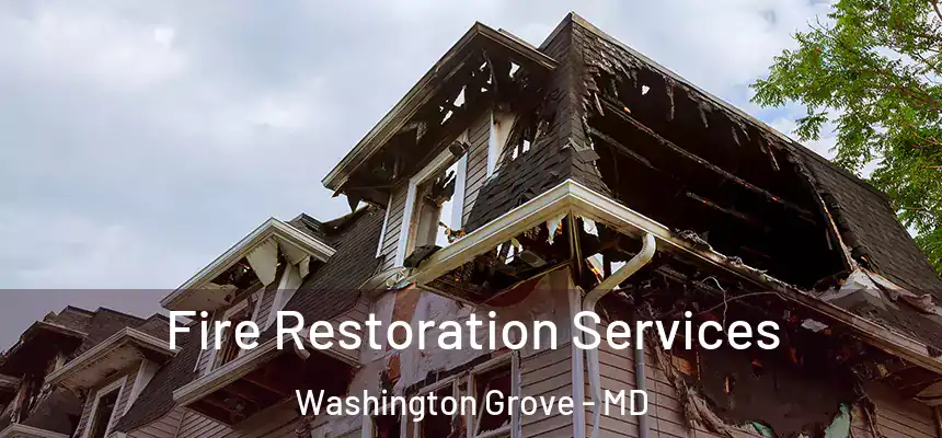 Fire Restoration Services Washington Grove - MD