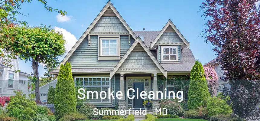  Smoke Cleaning Summerfield - MD