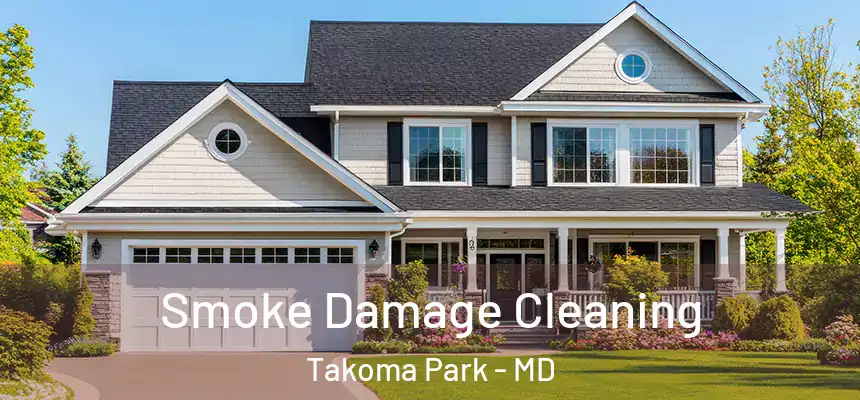 Smoke Damage Cleaning Takoma Park - MD